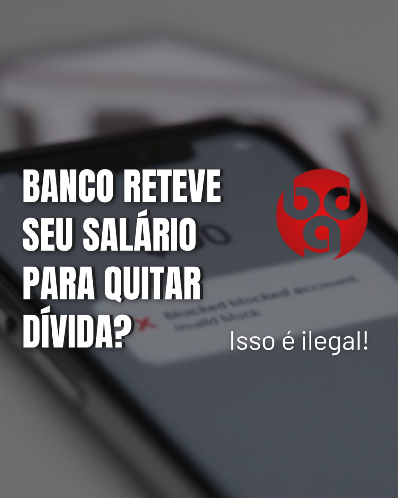 Banco reteve seu salário? Veja o que fazer!